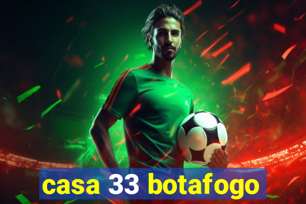 casa 33 botafogo