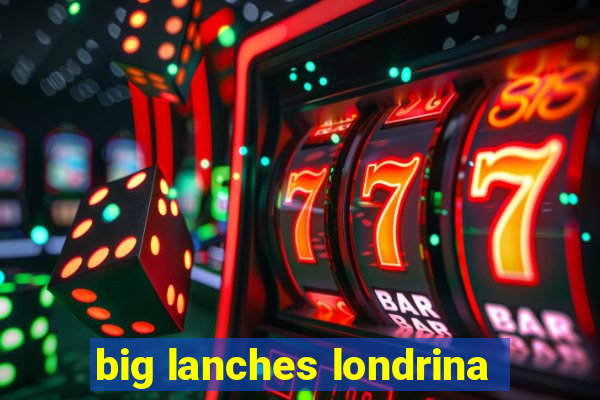 big lanches londrina