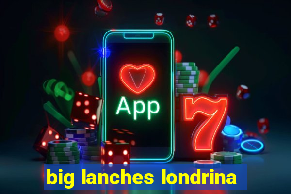 big lanches londrina