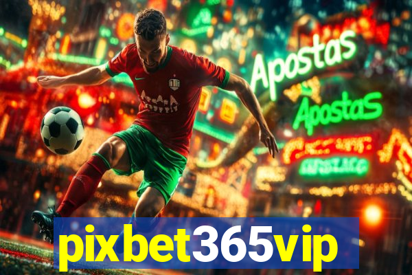 pixbet365vip