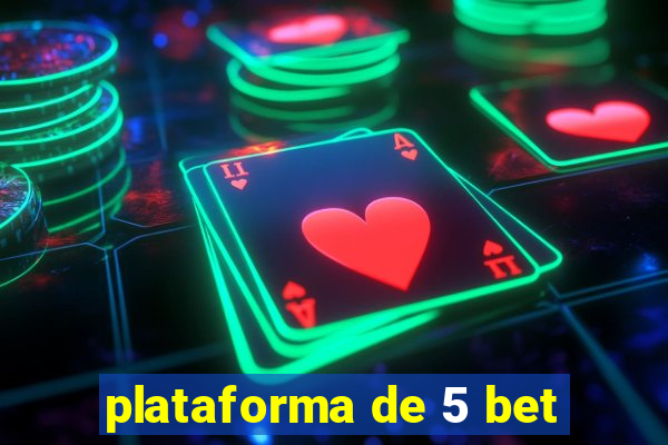 plataforma de 5 bet