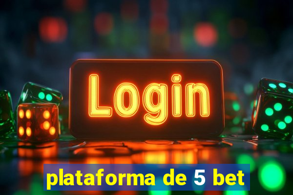 plataforma de 5 bet