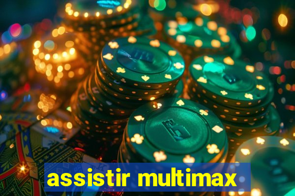 assistir multimax