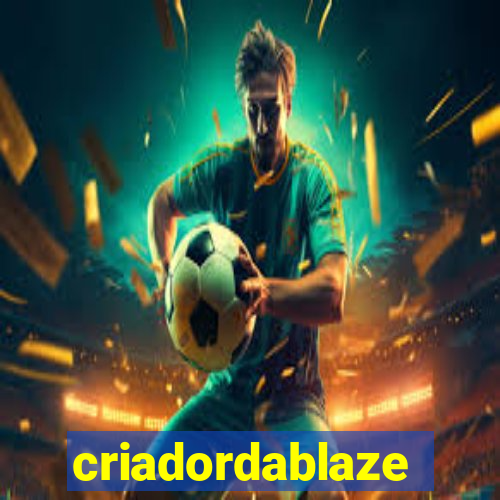 criadordablaze