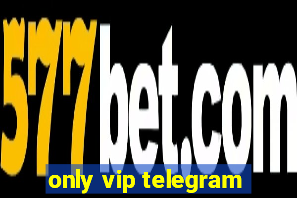 only vip telegram