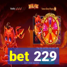 bet 229