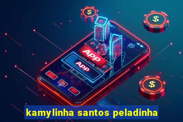 kamylinha santos peladinha