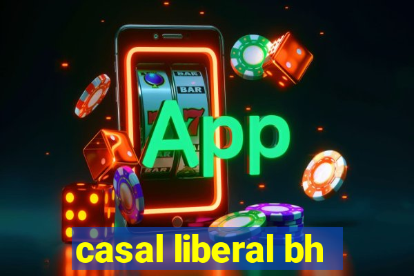 casal liberal bh