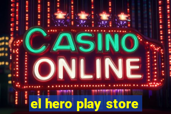 el hero play store