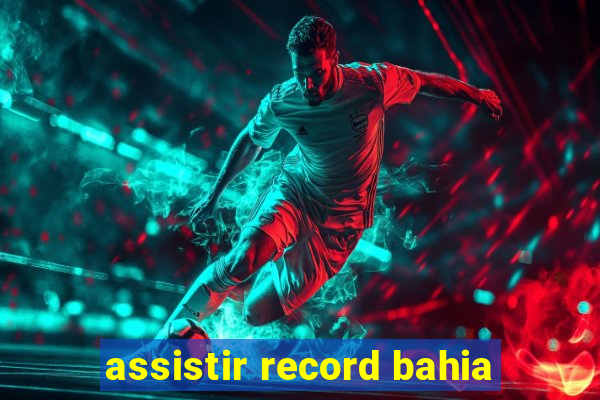 assistir record bahia