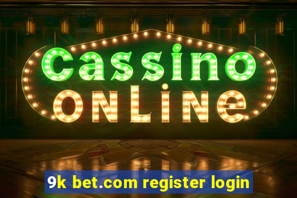 9k bet.com register login