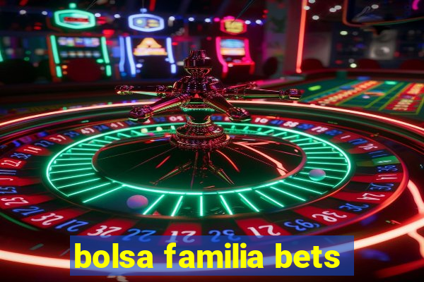 bolsa familia bets