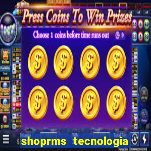 shoprms tecnologia e serviços ltda jogos