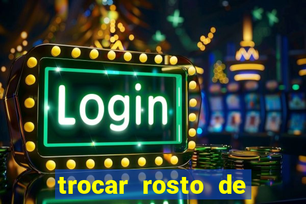 trocar rosto de video online