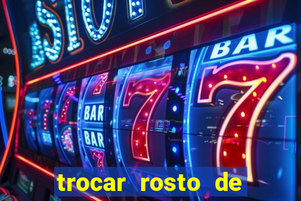 trocar rosto de video online