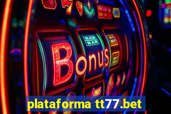 plataforma tt77.bet