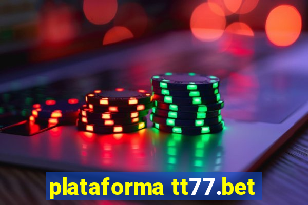 plataforma tt77.bet