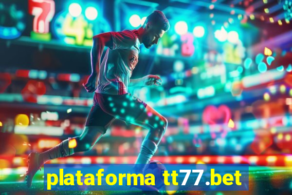 plataforma tt77.bet