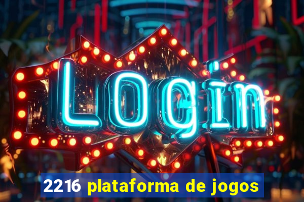 2216 plataforma de jogos