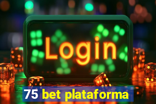 75 bet plataforma