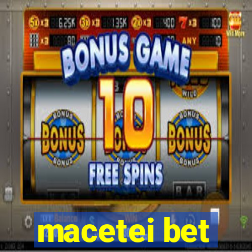 macetei bet