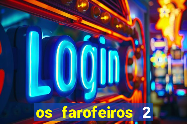 os farofeiros 2 rede canais