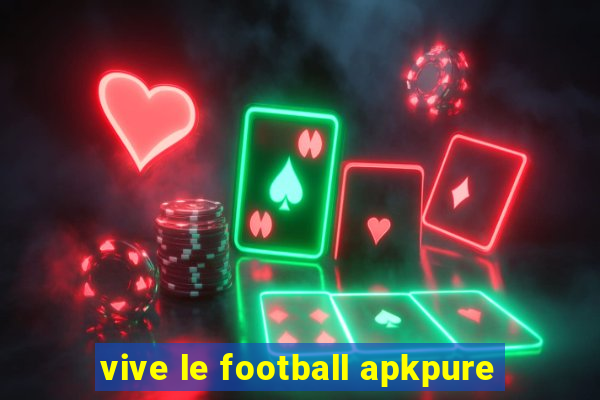 vive le football apkpure