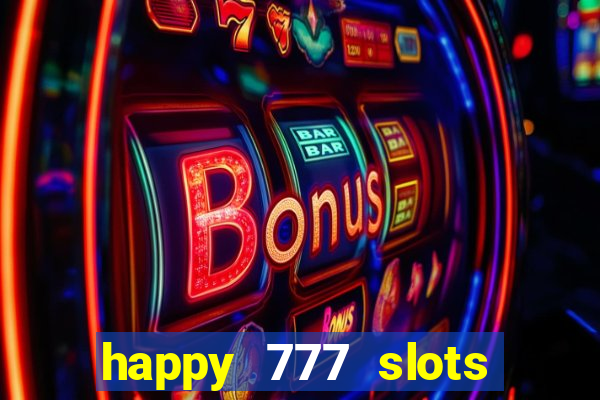 happy 777 slots paga mesmo