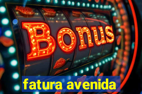 fatura avenida