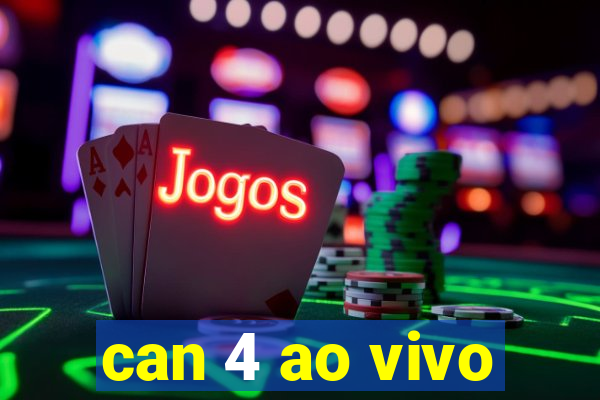 can 4 ao vivo