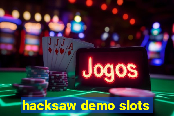 hacksaw demo slots