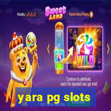 yara pg slots