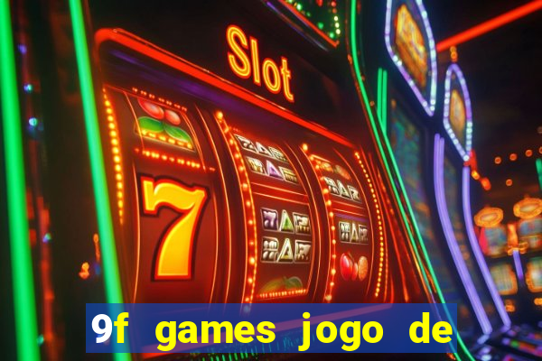 9f games jogo de ganhar dinheiro