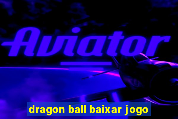 dragon ball baixar jogo