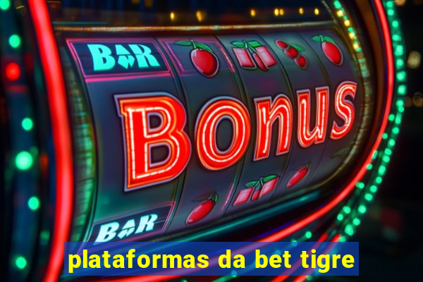 plataformas da bet tigre