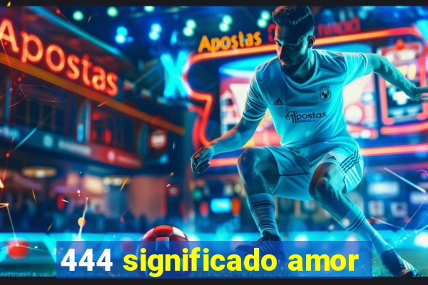 444 significado amor