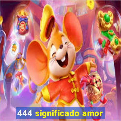 444 significado amor