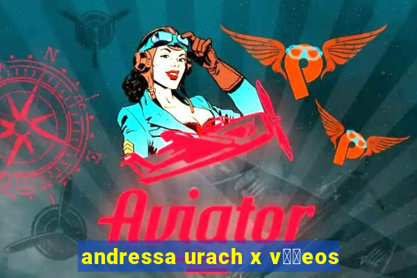 andressa urach x v閾哾eos