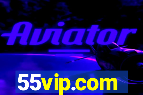 55vip.com