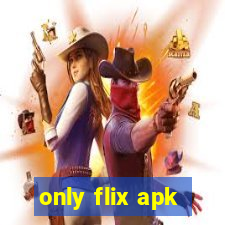 only flix apk