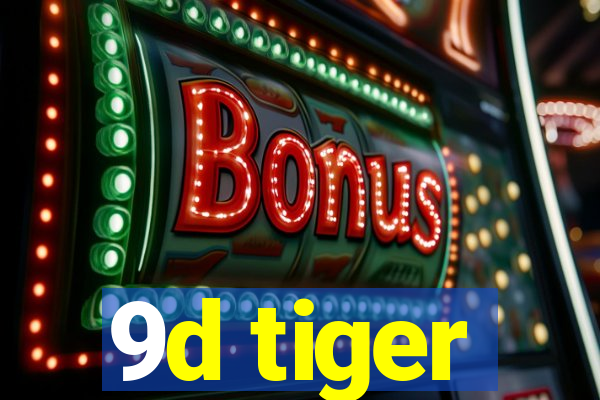 9d tiger