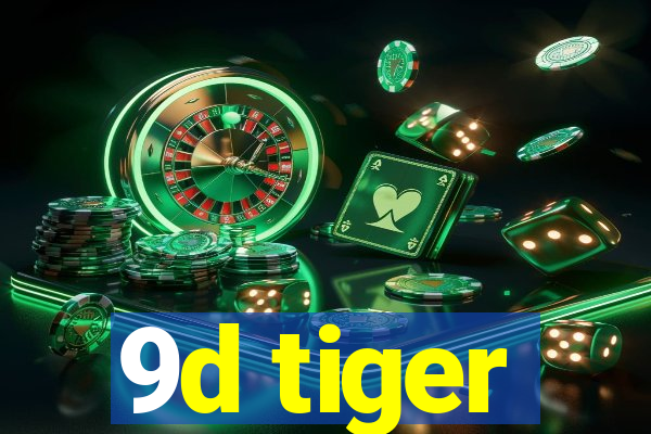 9d tiger