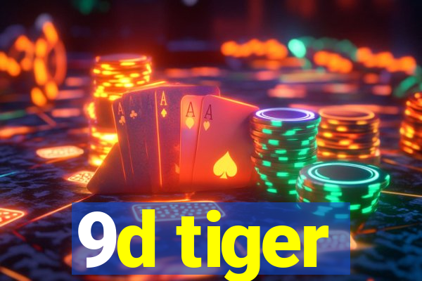 9d tiger