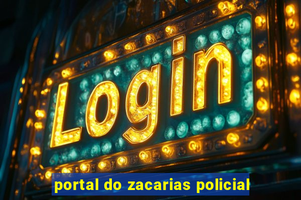 portal do zacarias policial