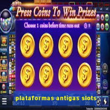 plataformas antigas slots