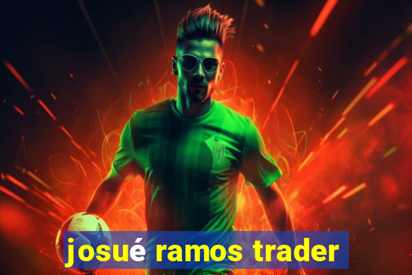 josué ramos trader