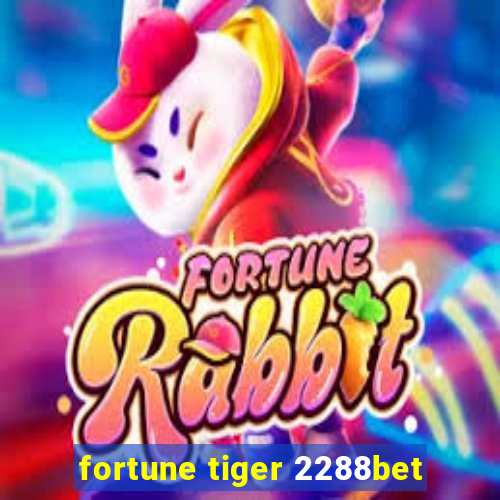 fortune tiger 2288bet