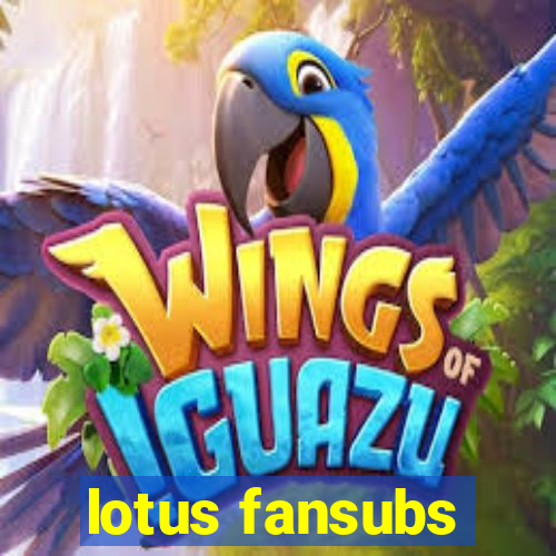 lotus fansubs