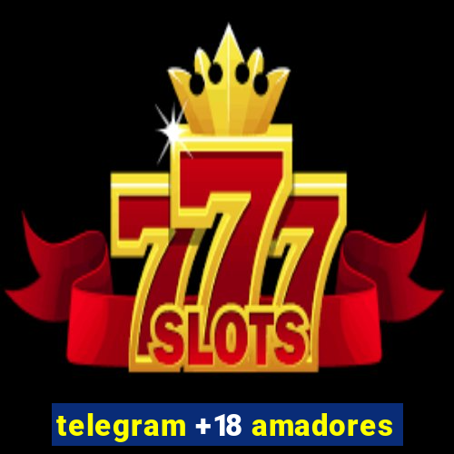 telegram +18 amadores