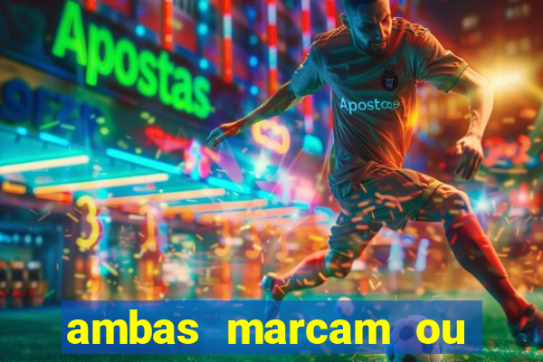 ambas marcam ou mais de 2.5 bet365